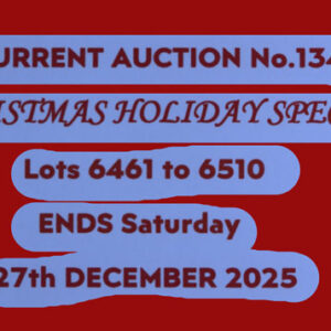 THE CURRENT AUCTION No. 134 - CHRISTMAS HOLIDAY SPECIAL - ENDS ON SATURDAY 27th DECEMBER 2025