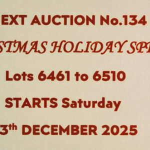 NEXT AUCTION No. 134 - CHRISTMAS HOLIDAY SPECIAL - STARTS ON SATURDAY 13th DECEMBER 2025